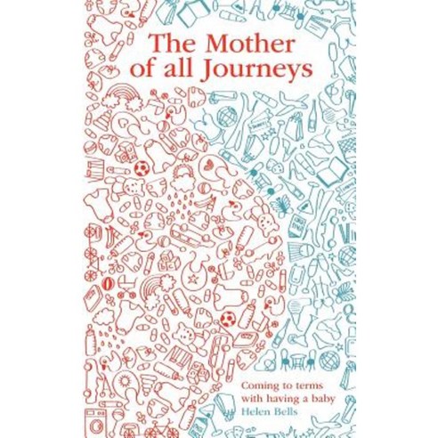 The Mother of All Journeys: Coming to Terms with Having a Baby Paperback, Authorhouse