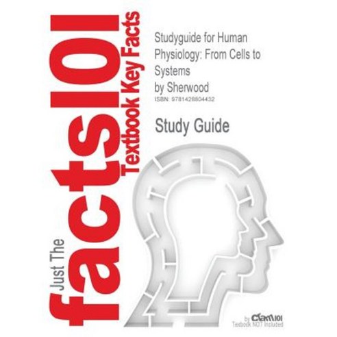 Studyguide for Human Physiology: From Cells to Systems by Sherwood ISBN 9780534395018 Paperback, Cram101