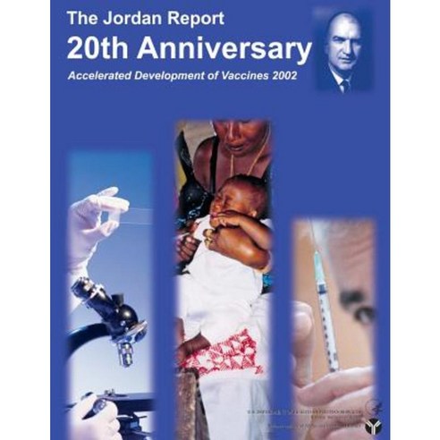 The Jordan Report: 20th Anniversary - Accelerated Development of Vaccines 2002 Paperback, Createspace