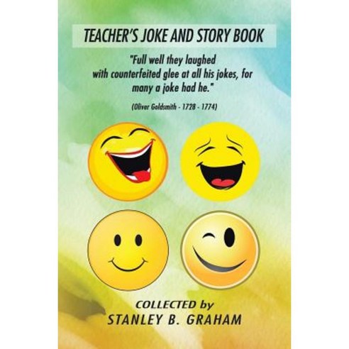 Teacher''s Joke and Story Book: Collected by Stanley B. Graham Paperback, Authorhouse