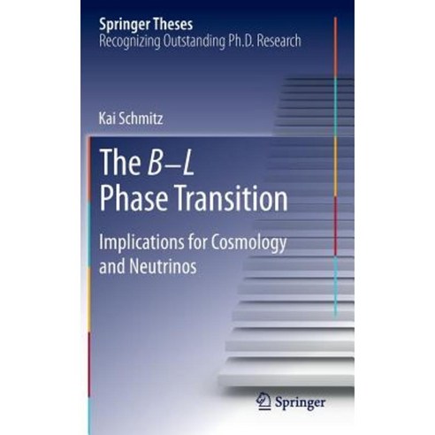 The B-L Phase Transition: Implications for Cosmology and Neutrinos Hardcover, Springer