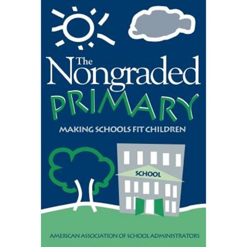 Nongraded Primary: Making Schools Fit Children Paperback, R & L Education
