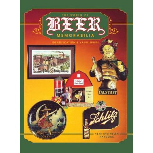 The World of Beer Memorabilia: Identification and Value Guide Hardcover, Turner