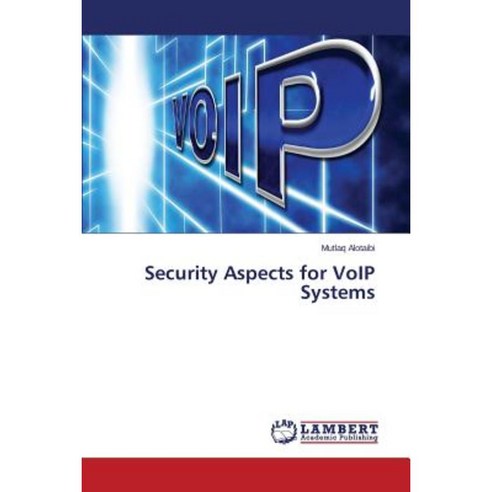 Security Aspects for Voip Systems Paperback, LAP Lambert Academic Publishing