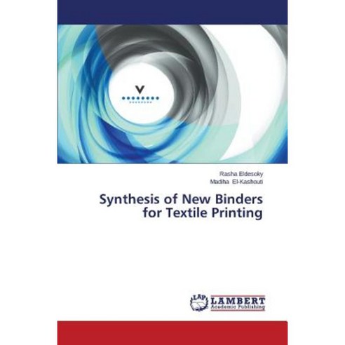 Synthesis of New Binders for Textile Printing Paperback, LAP Lambert Academic Publishing