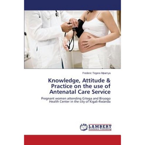 Knowledge Attitude & Practice on the Use of Antenatal Care Service ...