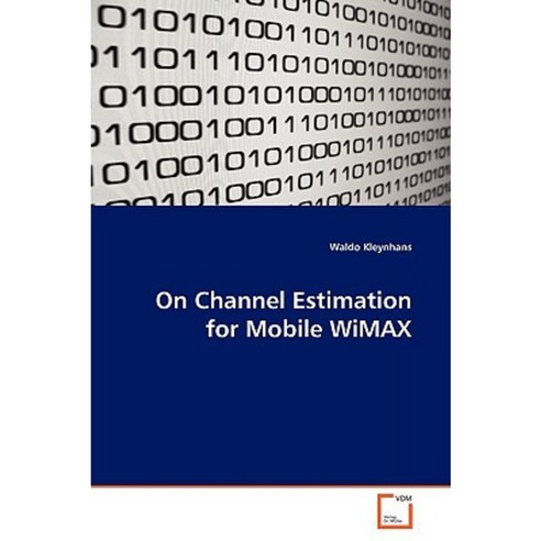 On Channel Estimation for Mobile Wimax Paperback, VDM Verlag