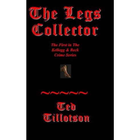 The Legs Collector: A Kellogg & Beck Novel Paperback, Dragon Lair Books