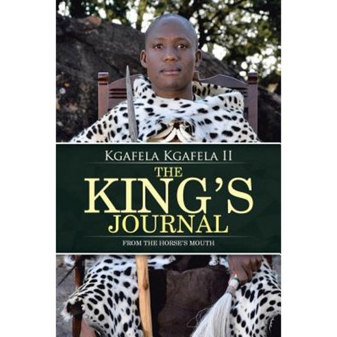 The King''s Journal: From the Horse''s Mouth Paperback, Authorhouse