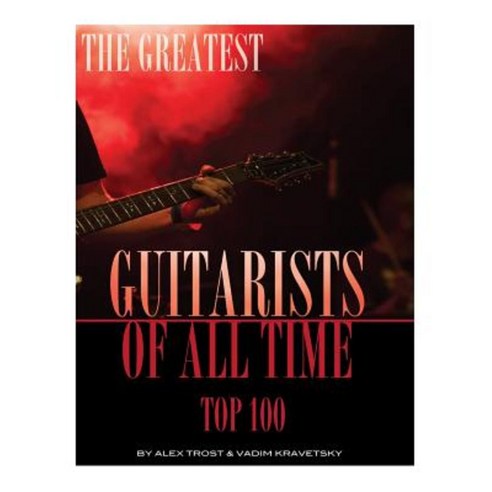The Greatest Guitarists of All Time Paperback, Createspace - 최저가 알림ㆍ특가 ...