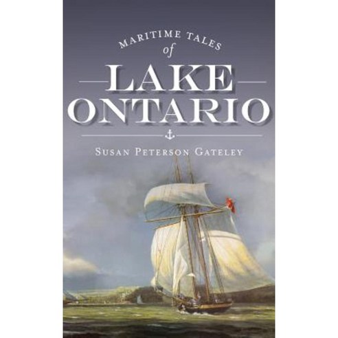 Maritime Tales of Lake Ontario Hardcover, History Press Library Editions