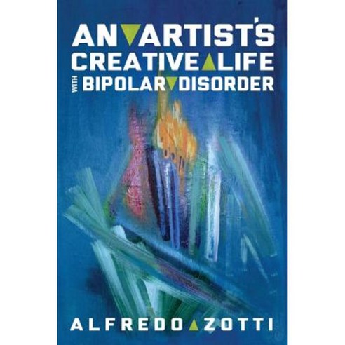 Alfredo''s Journey: An Artist''s Creative Life with Bipolar Disorder Paperback, Modern History Press