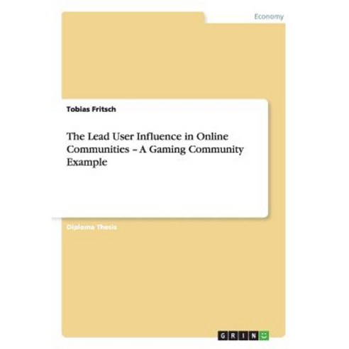 The Lead User Influence in Online Communities - A Gaming Community Example Paperback, Grin Publishing