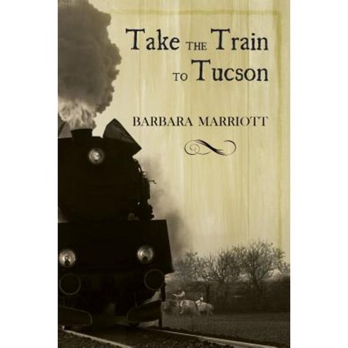 Take the Train to Tucson Paperback, Fireship Press