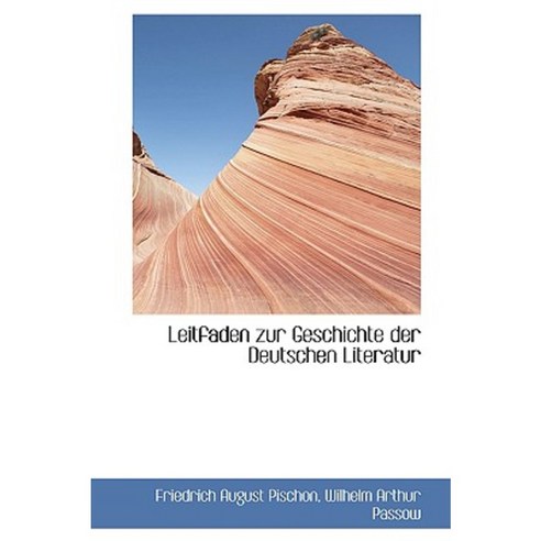Leitfaden Zur Geschichte Der Deutschen Literatur Hardcover, BiblioLife 도이첸