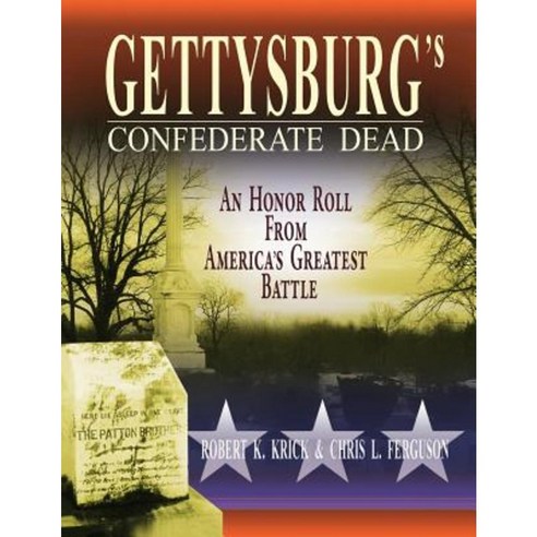Gettysburg''s Confederate Dead: An Honor Roll from America''s Greatest Battle Paperback, Angle Valley Press