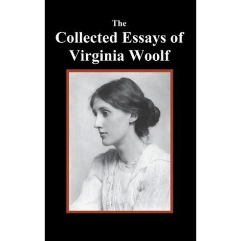 The Collected Essays of Virginia Woolf Hardcover, Benediction Classics
