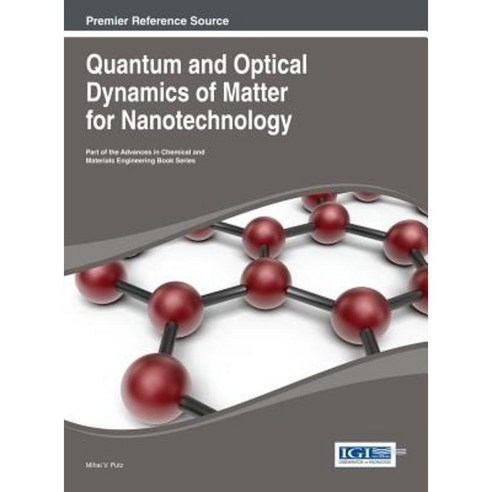 Quantum and Optical Dynamics of Matter for Nanotechnology Hardcover, Engineering Science Reference
