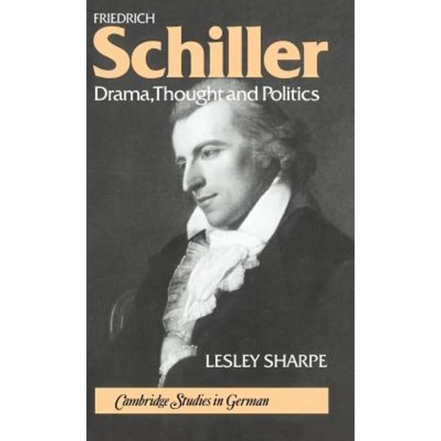 Friedrich Schiller:"Drama Thought and Politics", Cambridge University Press