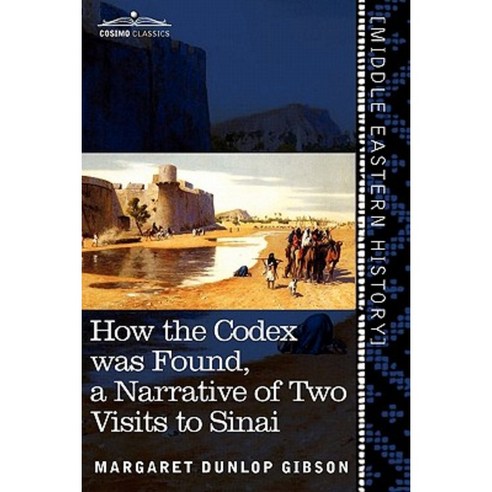 How the Codex Was Found: A Narrative of Two Visits to Sinai Paperback, Cosimo Classics