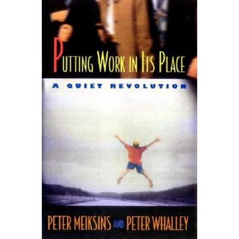 Putting Work in Its Place Hardcover, ILR Press