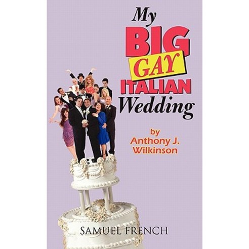 My Big Gay Italian Wedding Paperback, Samuel French, Inc.