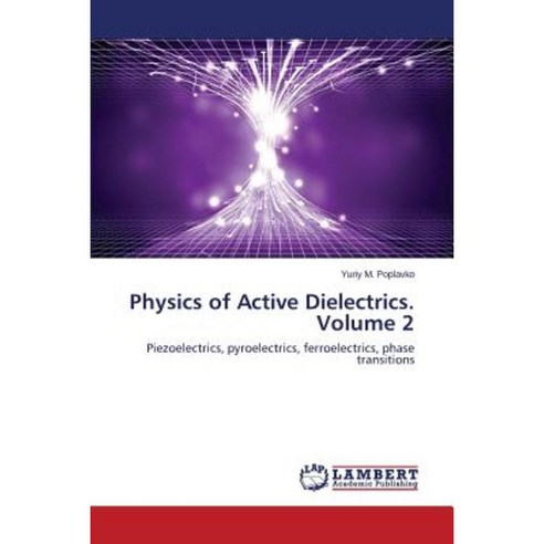 Physics of Active Dielectrics. Volume 2 Paperback, LAP Lambert Academic Publishing