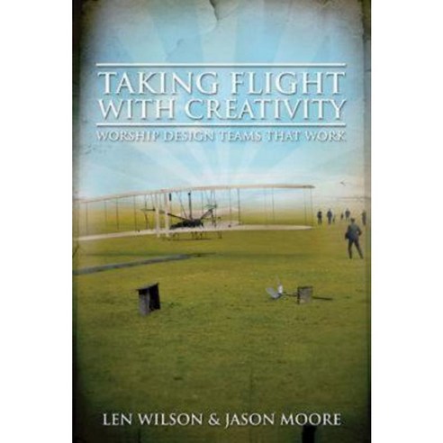 Taking Flight with Creativity: Worship Design Teams That Work Paperback, Abingdon Press