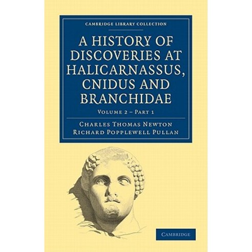 "A History of Discoveries at Halicarnassus Cnidus and Branchidae - Volume 2 2", Cambridge University Press
