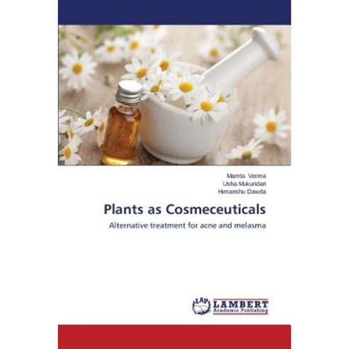 Plants as Cosmeceuticals Paperback, LAP Lambert Academic Publishing