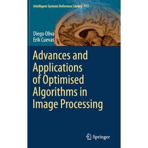 Advances and Applications of Optimised Algorithms in Image Processing Hardcover, Springer