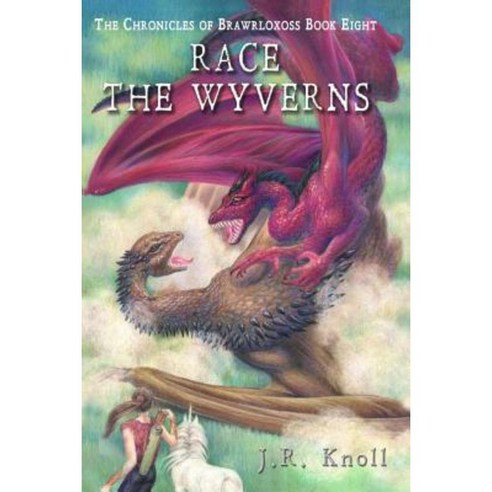 Race the Wyverns the Chronicles of Brawrloxoss Book 8 Paperback, Createspace