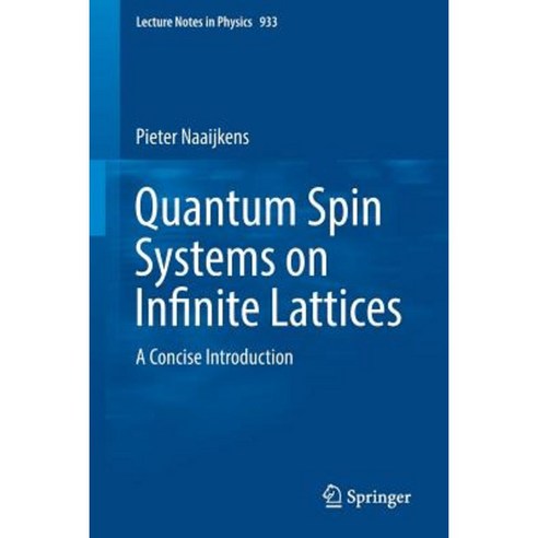 Quantum Spin Systems on Infinite Lattices: A Concise Introduction Paperback, Springer