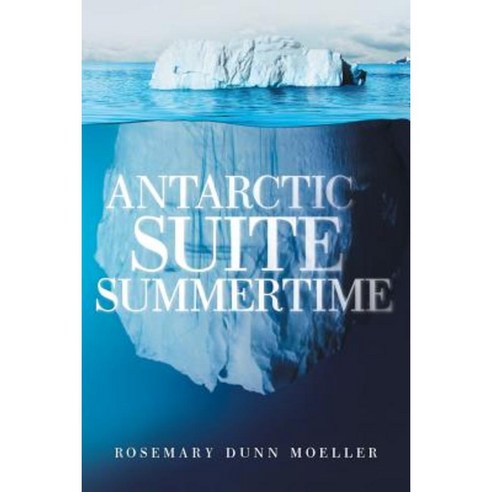 Antarctic Suite Summertime Paperback, Archway Publishing