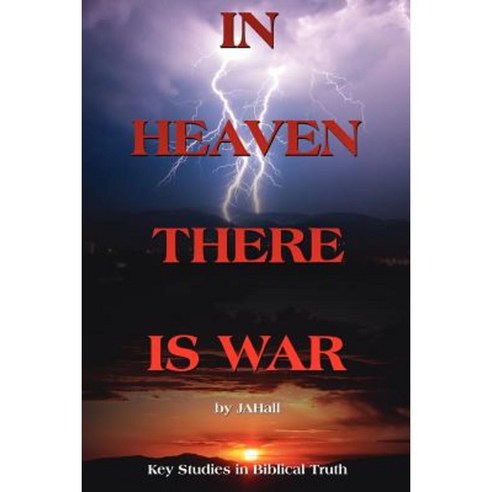 In Heaven There Is War: Key Studies in Biblical Truth Paperback, Authorhouse
