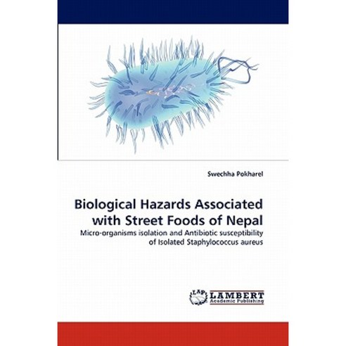 Biological Hazards Associated with Street Foods of Nepal Paperback, LAP Lambert Academic Publishing