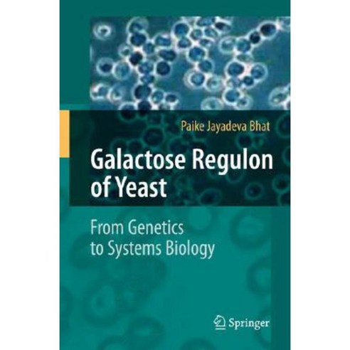 Galactose Regulon of Yeast: From Genetics to Systems Biology Hardcover, Springer