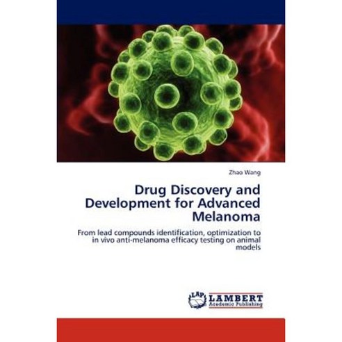Drug Discovery and Development for Advanced Melanoma Paperback, LAP Lambert Academic Publishing