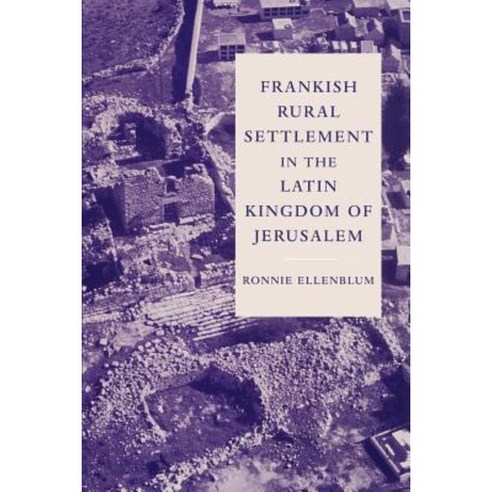Frankish Rural Settlement in the Latin Kingdom of Jerusalem, Cambridge University Press