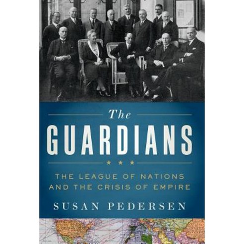 The Guardians: The League of Nations and the Crisis of Empire Paperback, Oxford University Press, USA