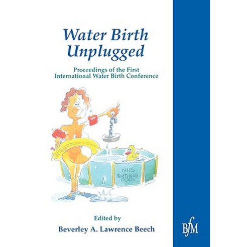 Waterbirth Unplugged: International Perspectives of Waterbirth Paperback, Books for Midwives Press