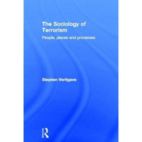 The Sociology of Terrorism: People Places and Processes Hardcover, Routledge