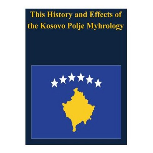 This History and Effects of the Kosovo Polje Myhrology Paperback, Createspace