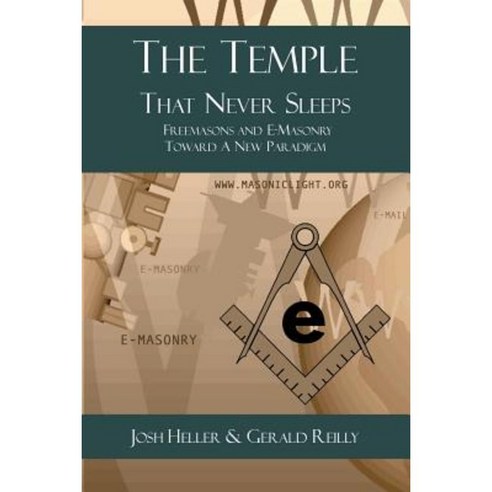 The Temple That Never Sleeps: Freemasons and E-Masonry Toward a New Paradigm Paperback, Cornerstone Book Publishers