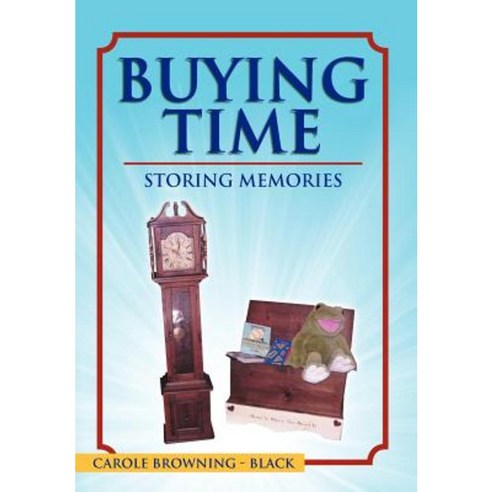 Buying Time - Storing Memories Hardcover, Xlibris