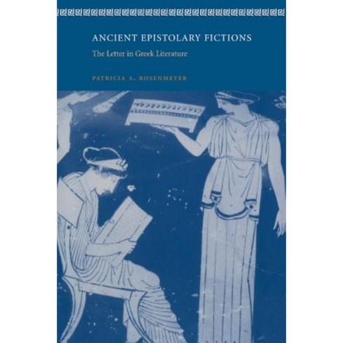 Ancient Epistolary Fictions:The Letter in Greek Literature, Cambridge University Press