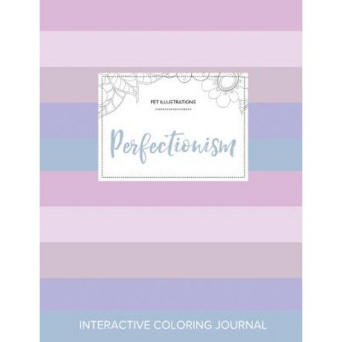 Adult Coloring Journal: Perfectionism (Pet Illustrations Pastel Stripes) Paperback, Adult Coloring Journal Press