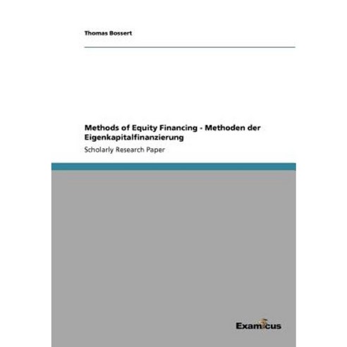 Methods of Equity Financing - Methoden Der Eigenkapitalfinanzierung Paperback, Examicus Publishing