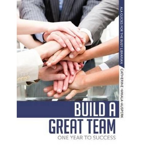 Build a Great Team: One Year to Success Paperback, American Library Association