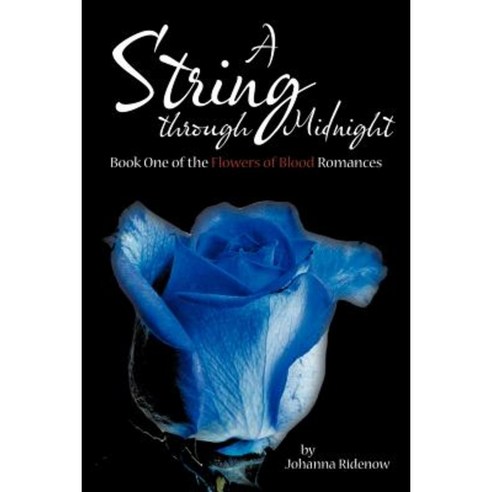 A String Through Midnight: Book One of the Flowers of Blood Romances Paperback, Authorhouse
